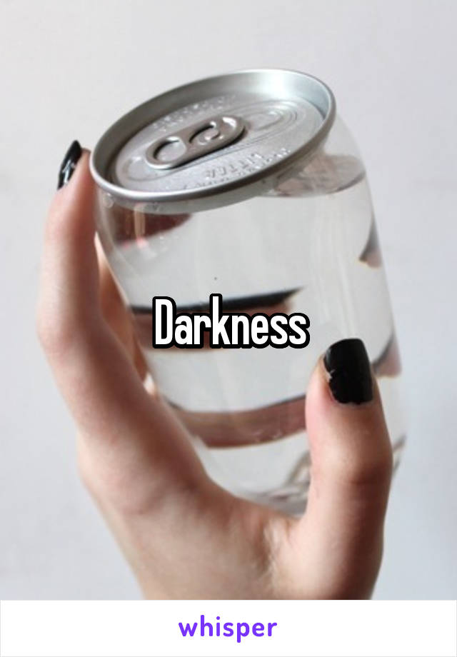 Darkness