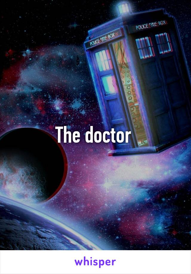 The doctor 