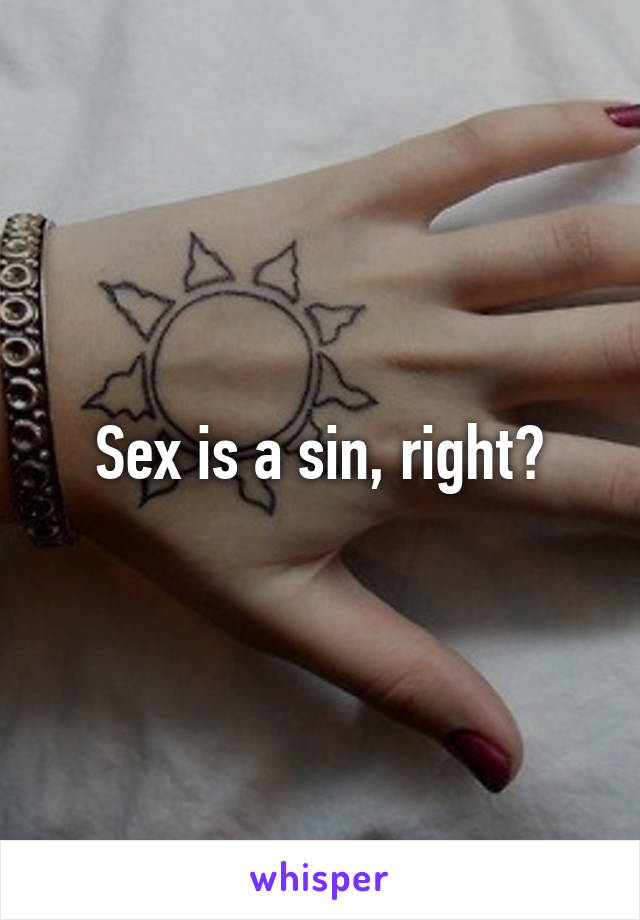 Sex is a sin, right?