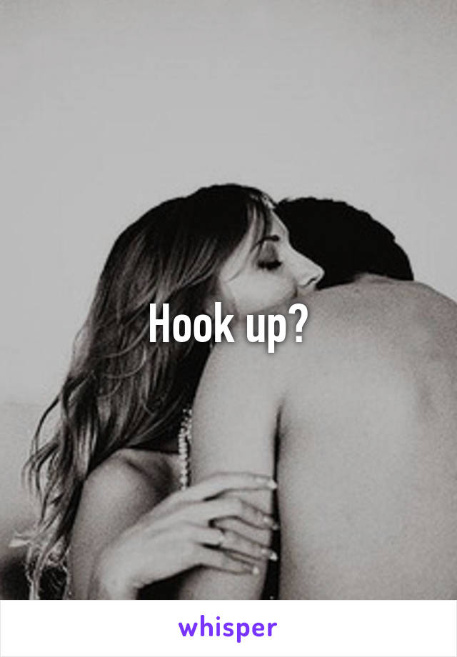 Hook up?