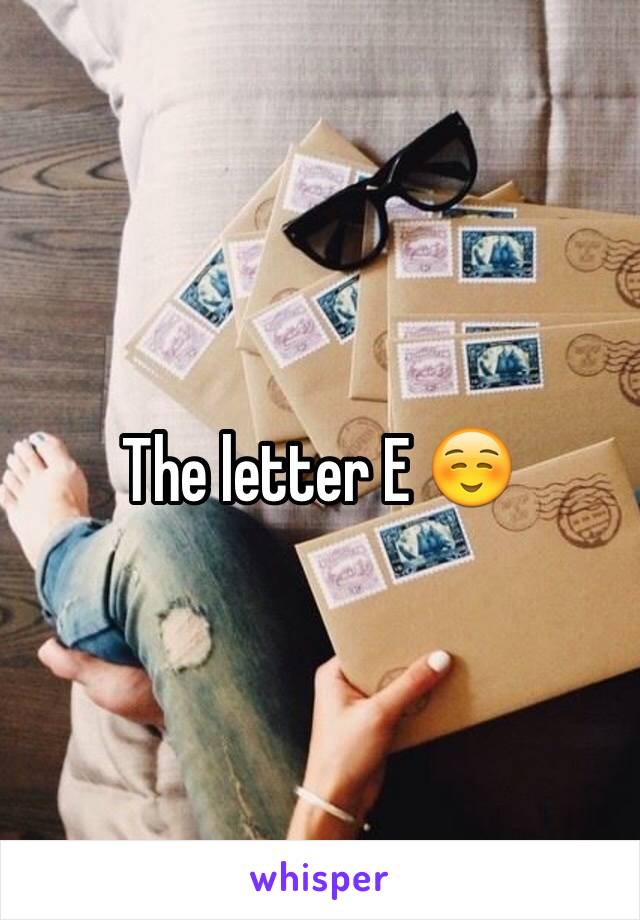 The letter E ☺️