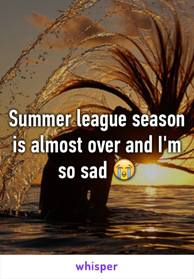 Summer league season is almost over and I'm so sad 😭