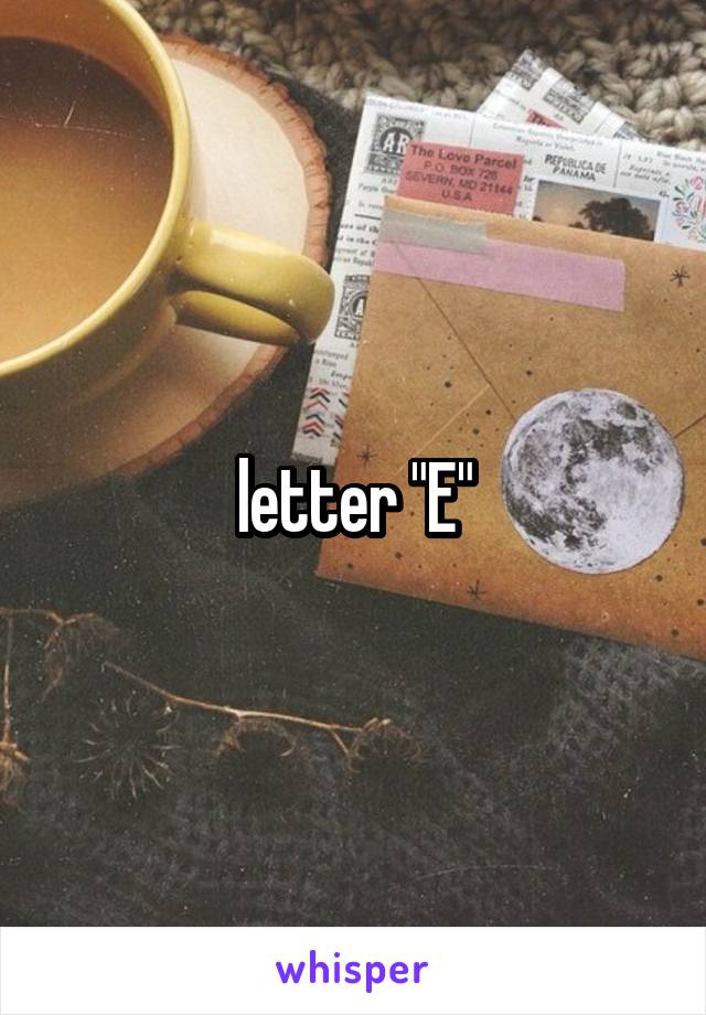 letter "E"