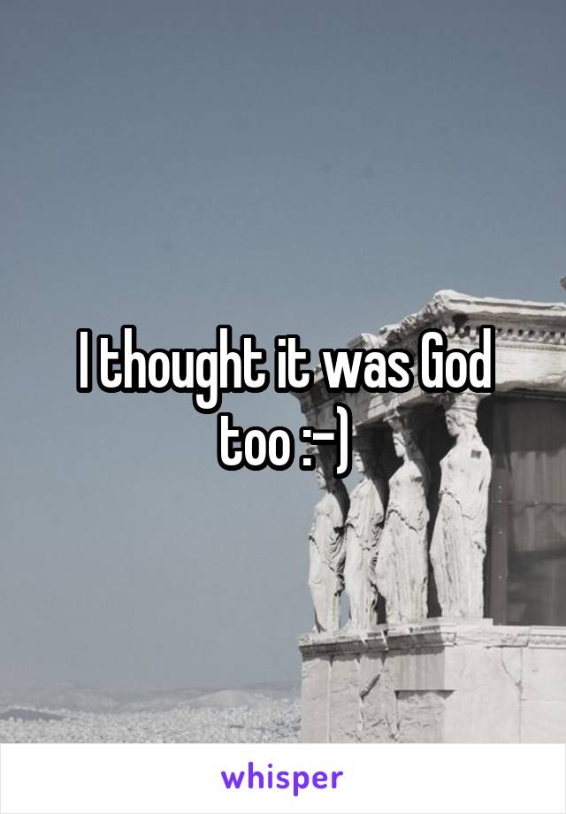 I thought it was God too :-)