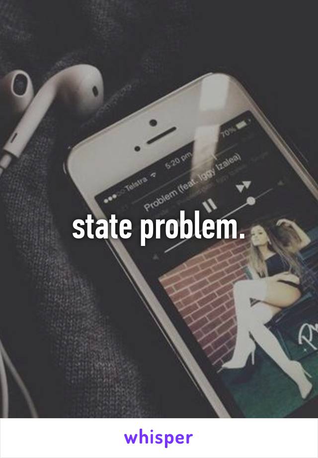 state problem.