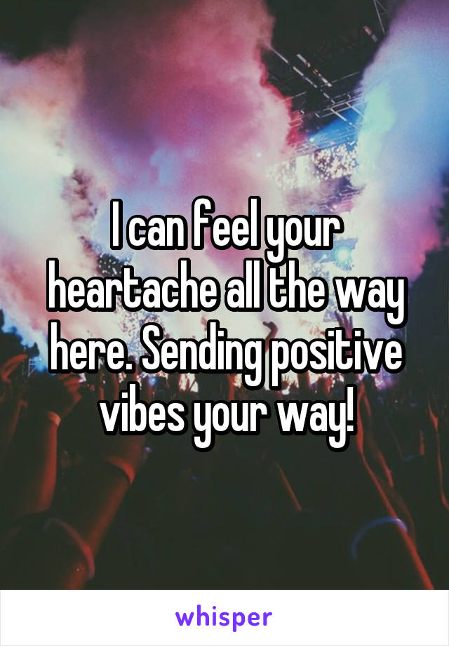 I can feel your heartache all the way here. Sending positive vibes your way!