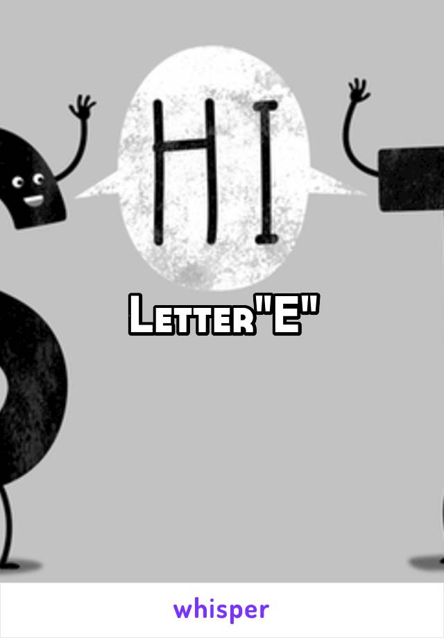 Letter"E"