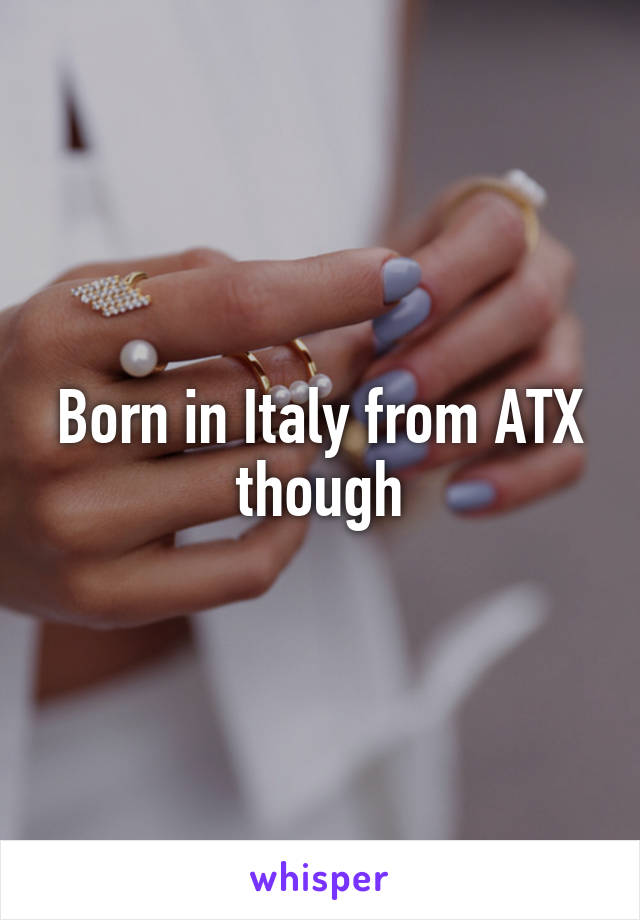 Born in Italy from ATX though