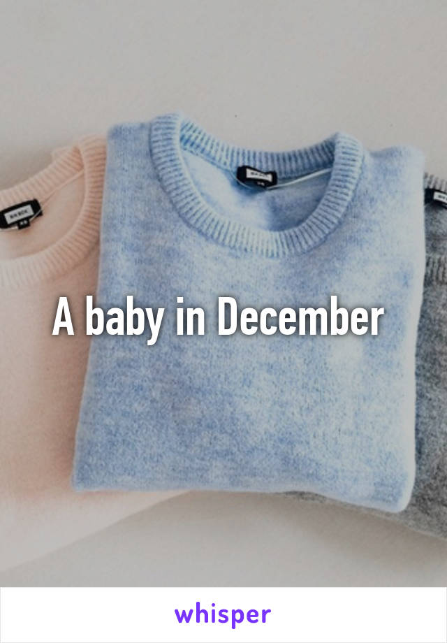 A baby in December 