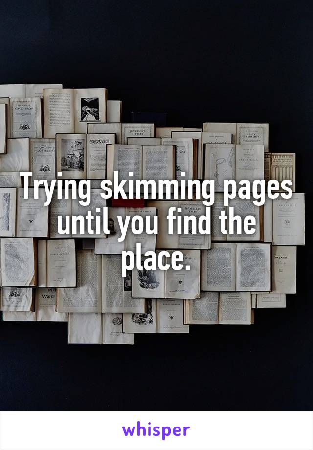Trying skimming pages until you find the place.