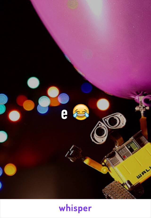 e 😂