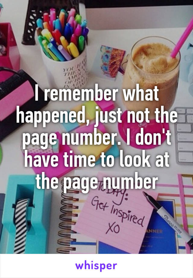 I remember what happened, just not the page number. I don't have time to look at the page number