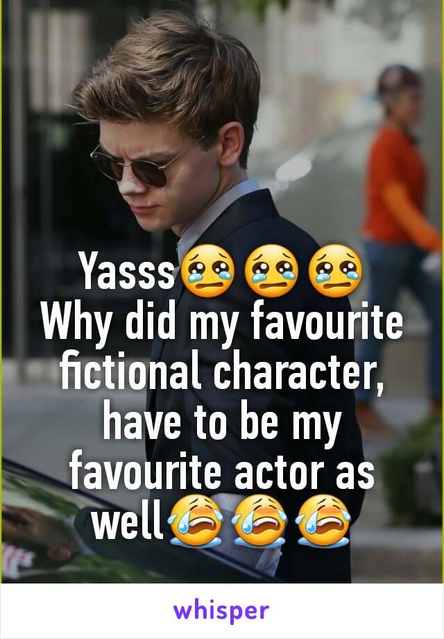 Yasss😢😢😢
Why did my favourite fictional character, have to be my favourite actor as well😭😭😭