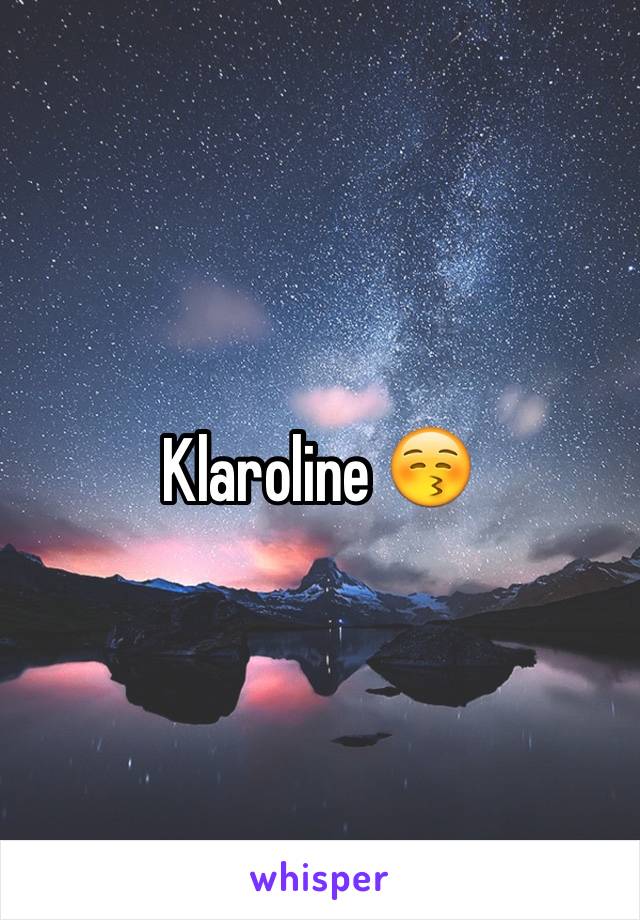 Klaroline 😚