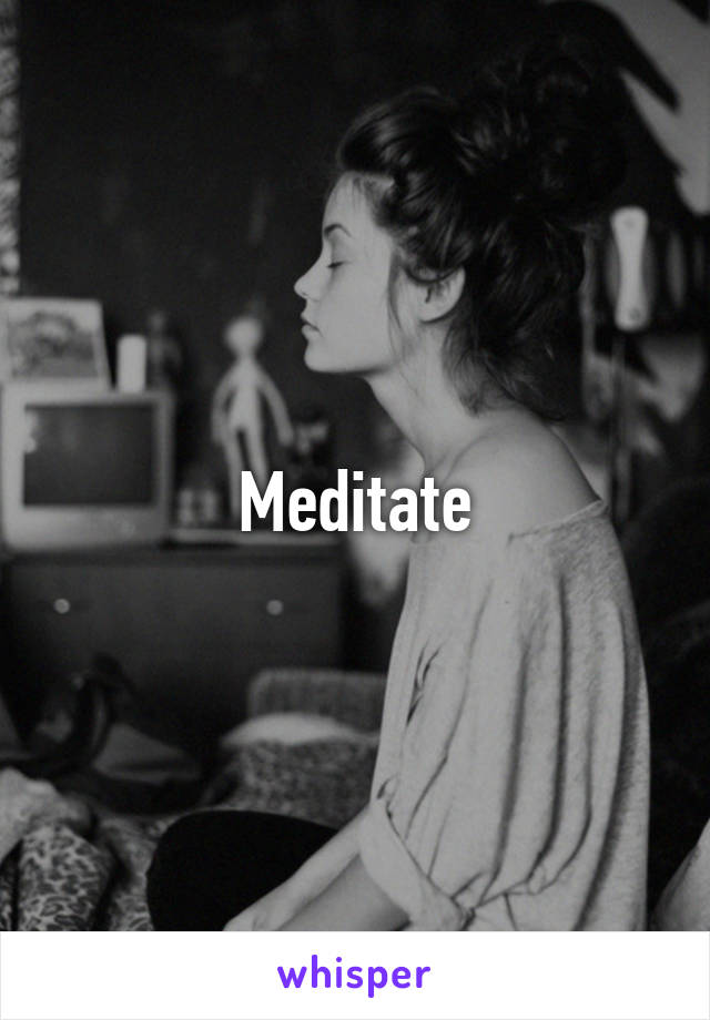 Meditate