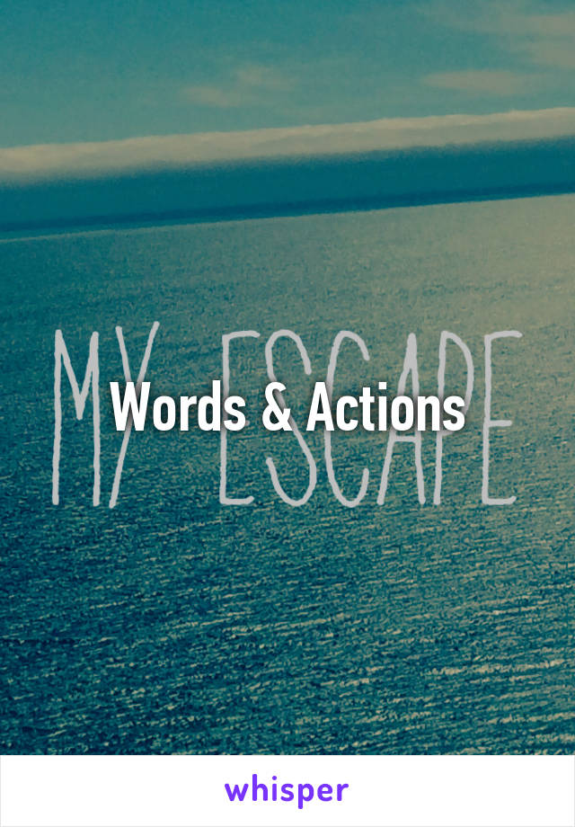 Words & Actions