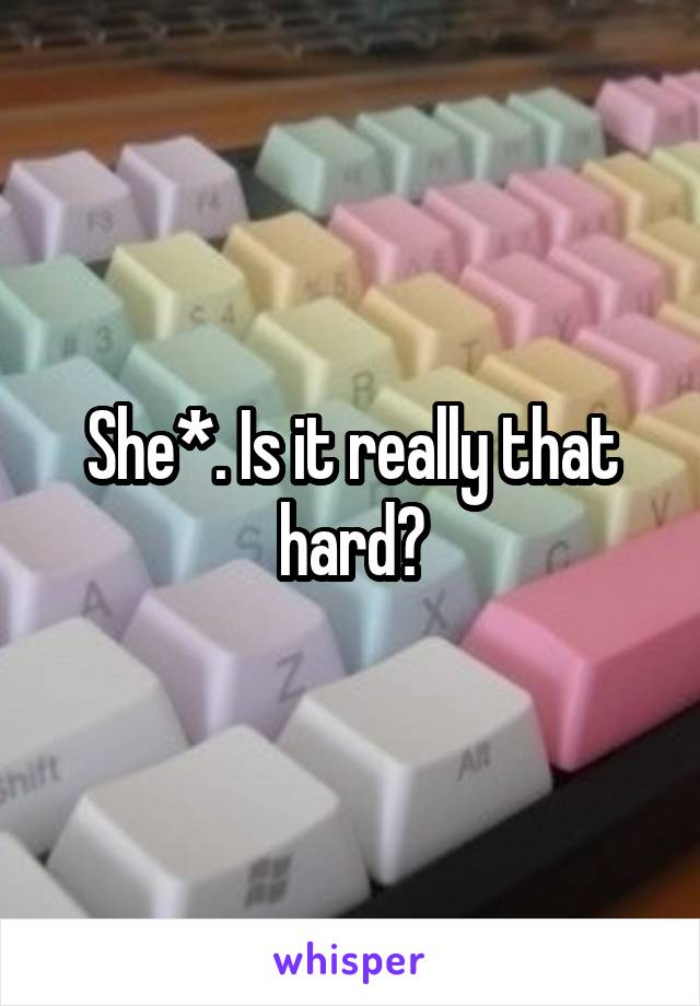 She*. Is it really that hard?