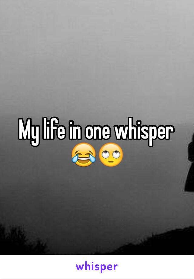 My life in one whisper 😂🙄