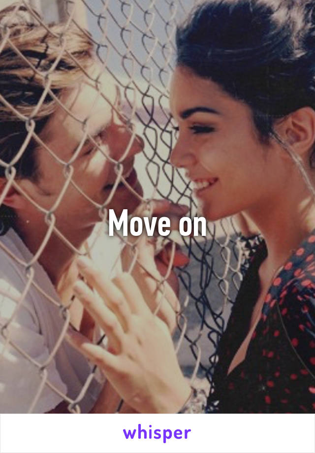 Move on