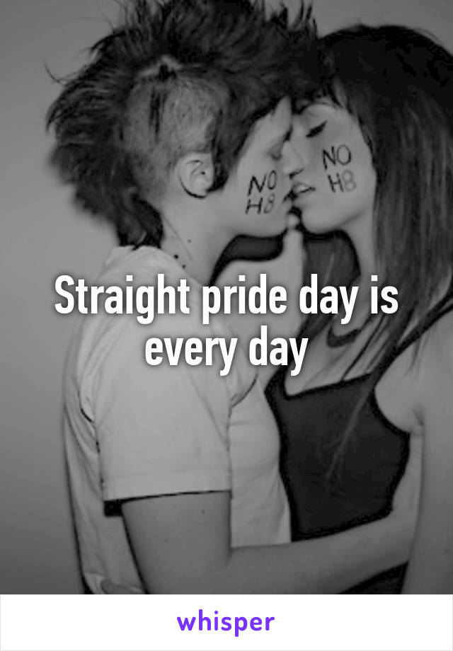 Straight pride day is every day