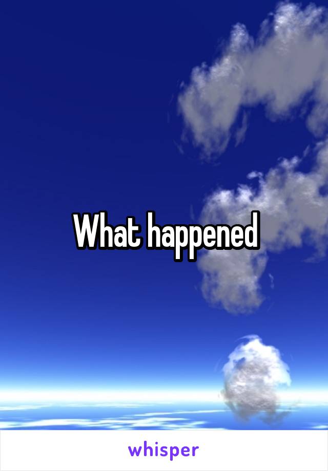 What happened