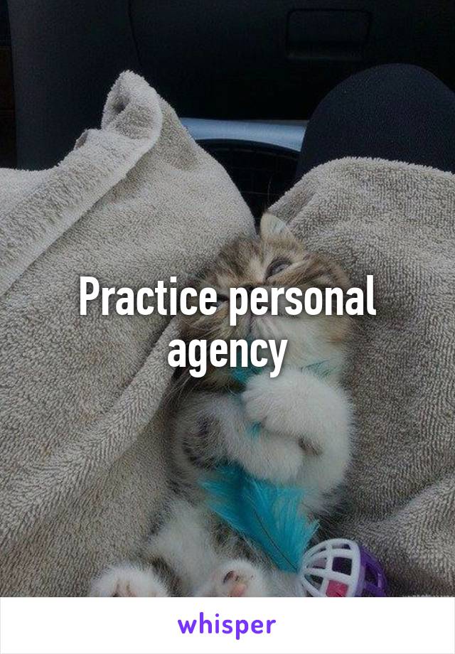 Practice personal agency