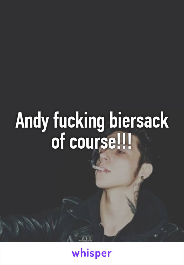 Andy fucking biersack of course!!!