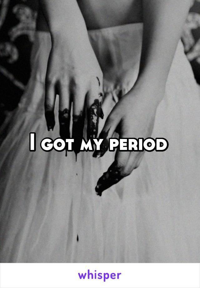 I got my period 