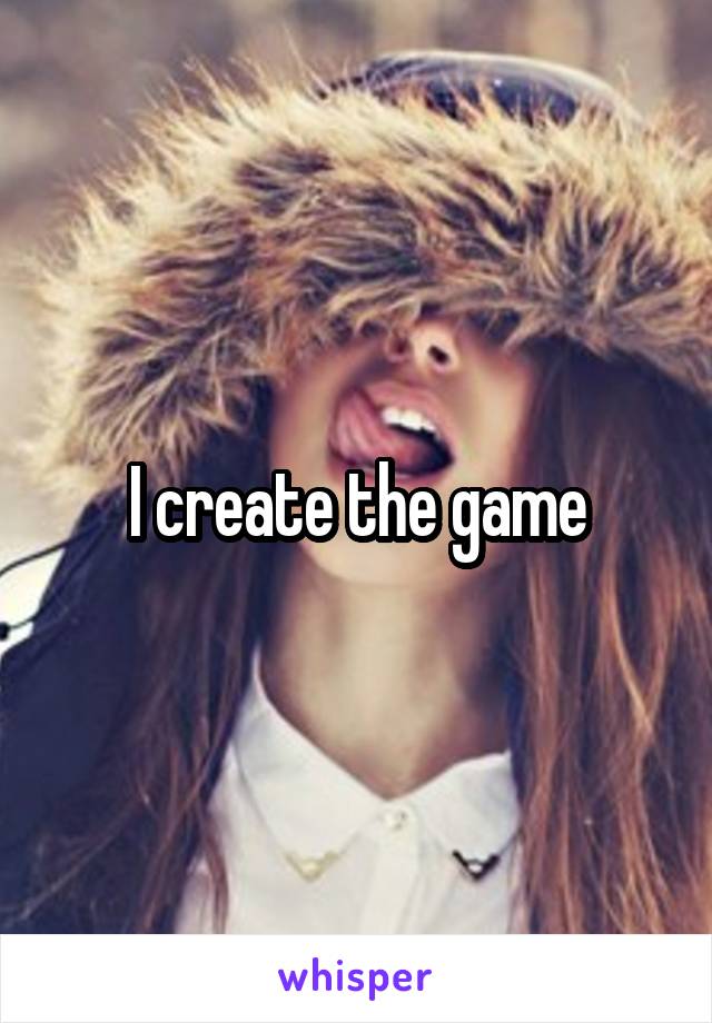 I create the game