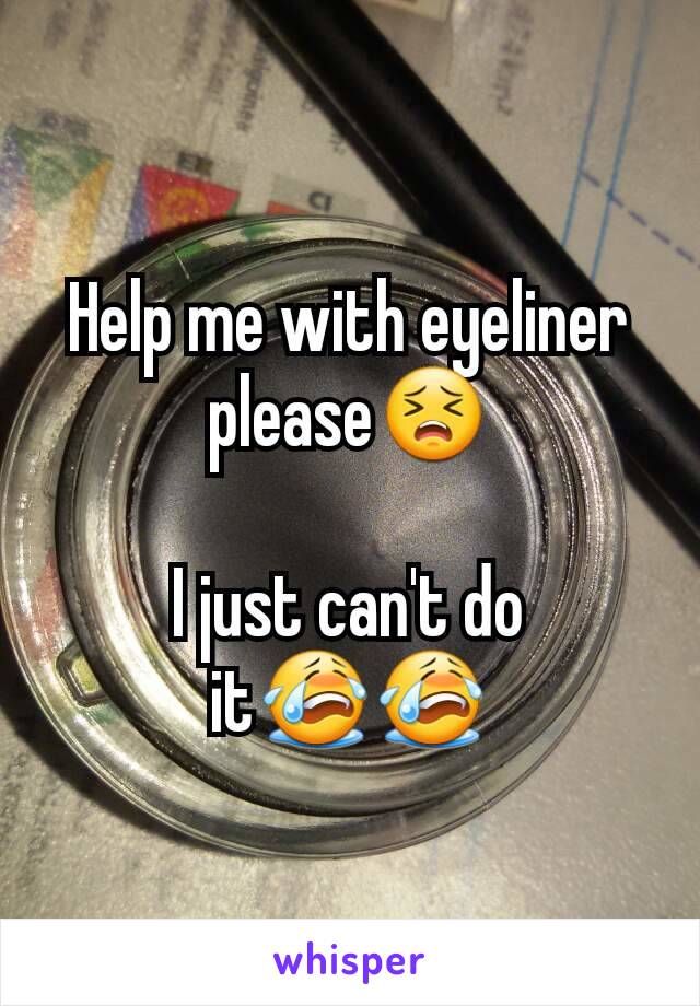 Help me with eyeliner please😣

I just can't do it😭😭