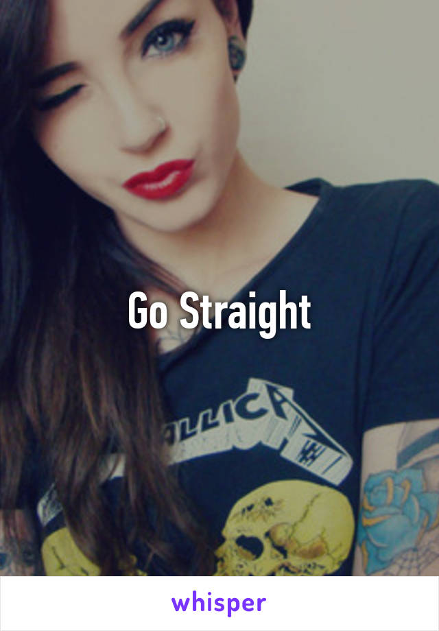 Go Straight