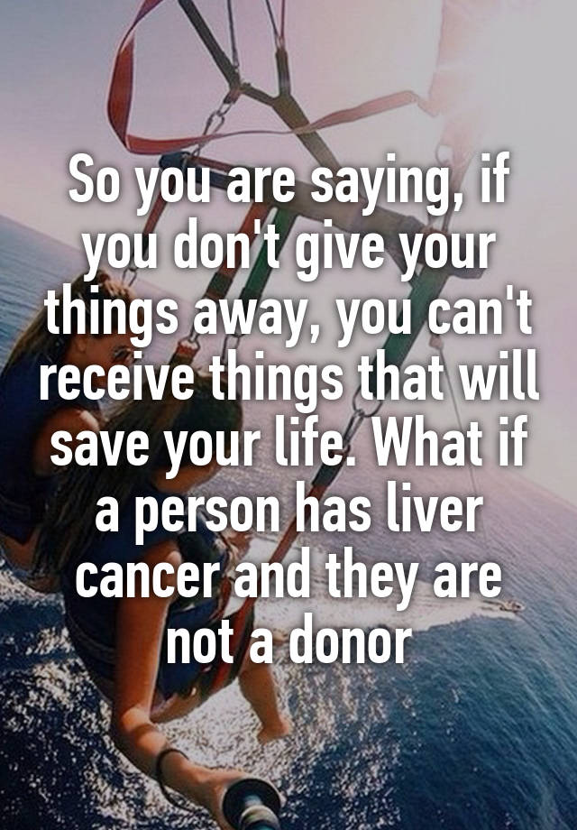 so-you-are-saying-if-you-don-t-give-your-things-away-you-can-t