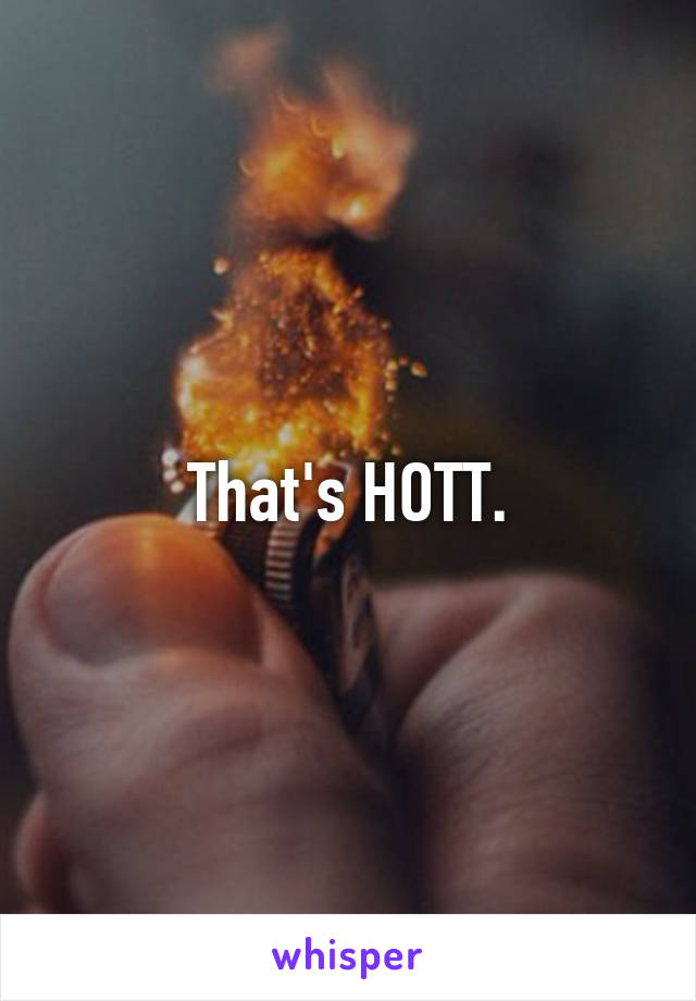 That's HOTT.