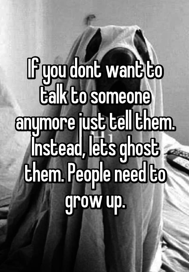 if-you-dont-want-to-talk-to-someone-anymore-just-tell-them-instead