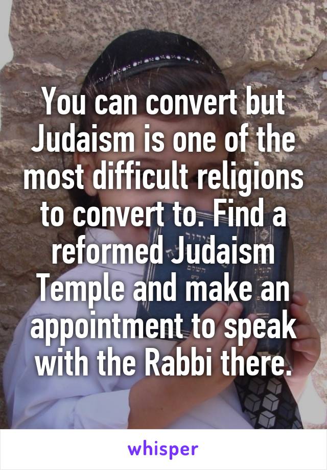 You can convert but Judaism is one of the most difficult religions to convert to. Find a reformed Judaism Temple and make an appointment to speak with the Rabbi there.