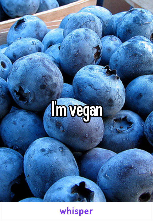 I'm vegan