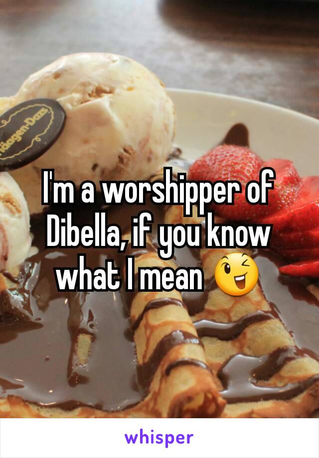 I'm a worshipper of Dibella, if you know what I mean 😉