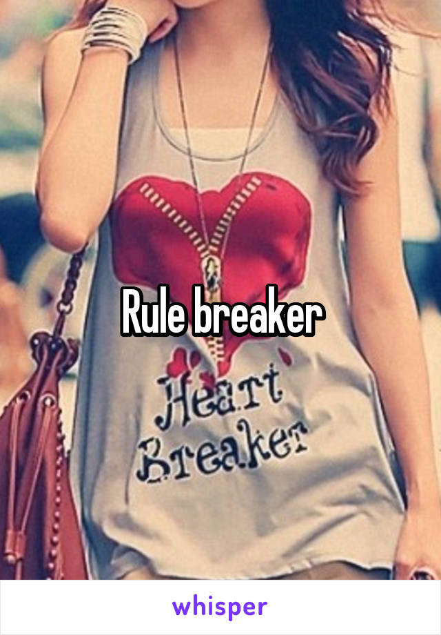 Rule breaker