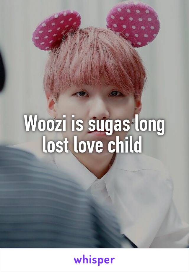 Woozi is sugas long lost love child 