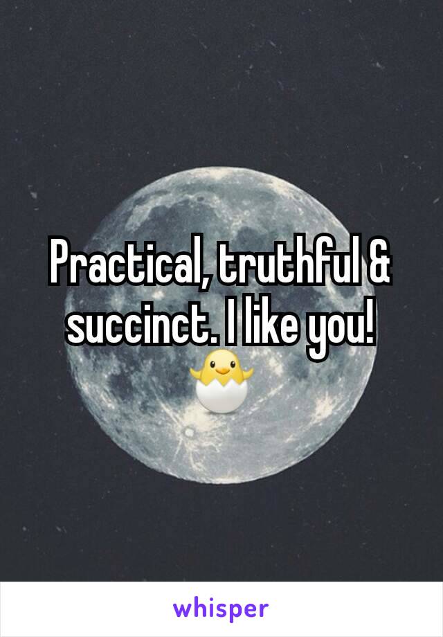 Practical, truthful & succinct. I like you! 🐣