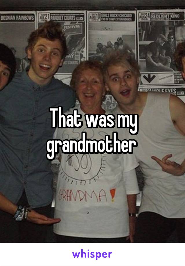 That was my grandmother 