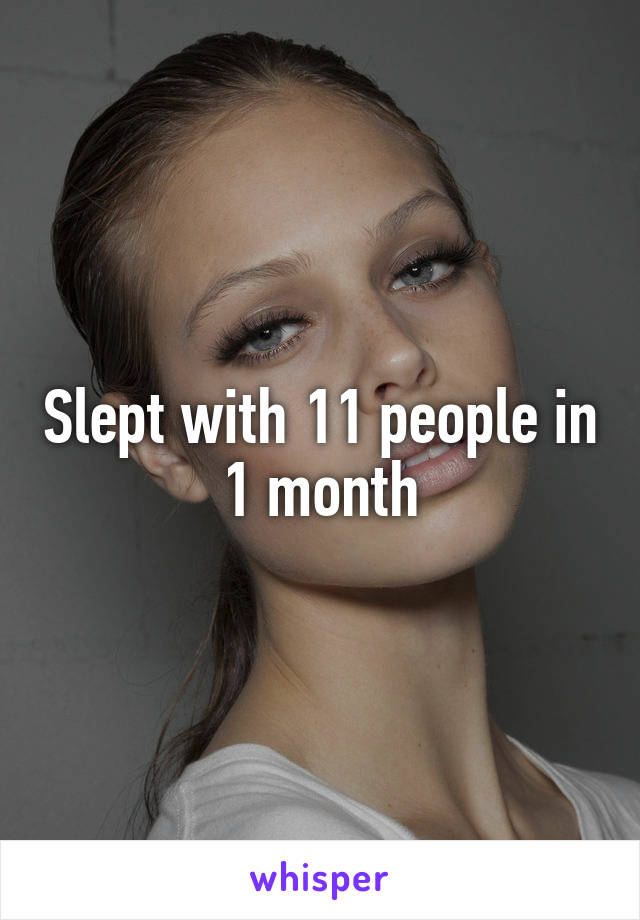 Slept with 11 people in 1 month