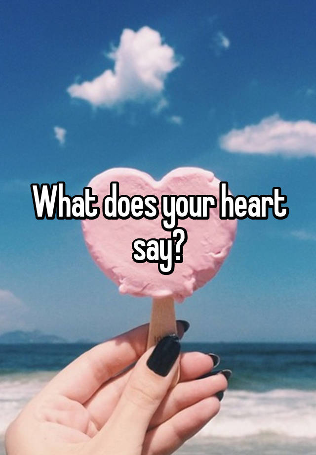 what-does-your-heart-say