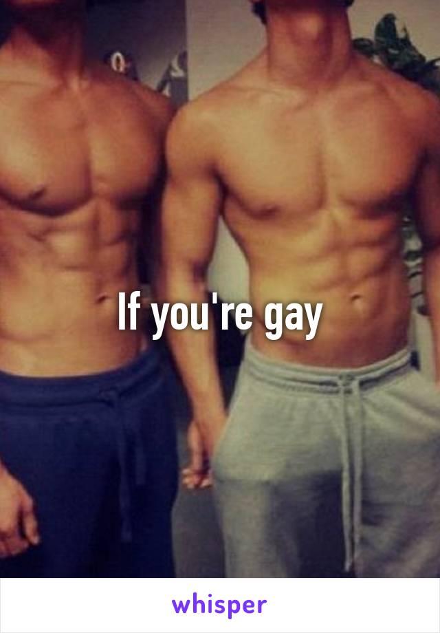 If you're gay