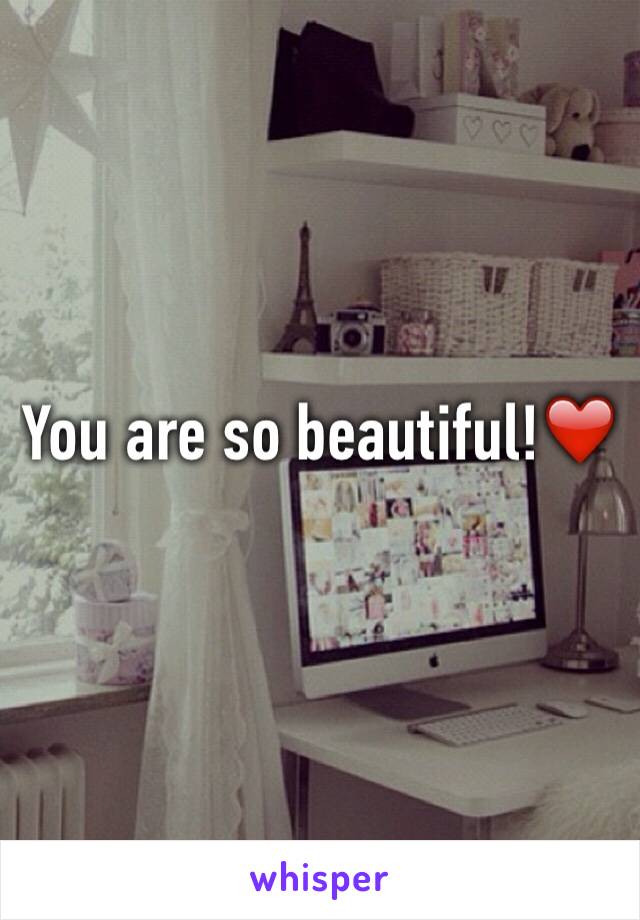 You are so beautiful!❤️