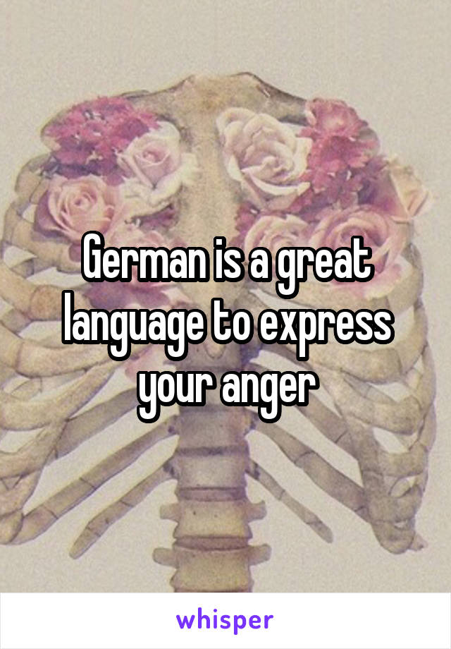 German is a great language to express your anger