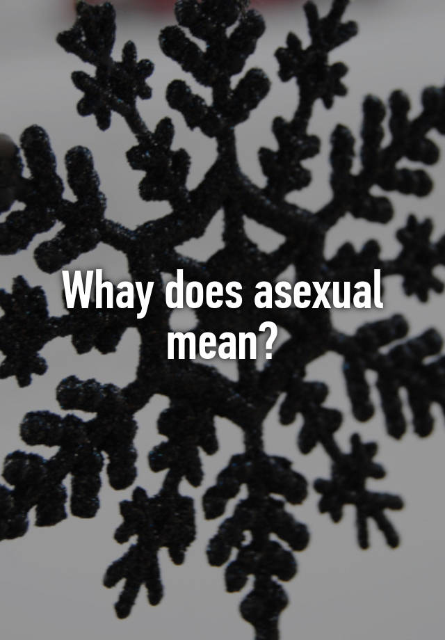 whay-does-asexual-mean