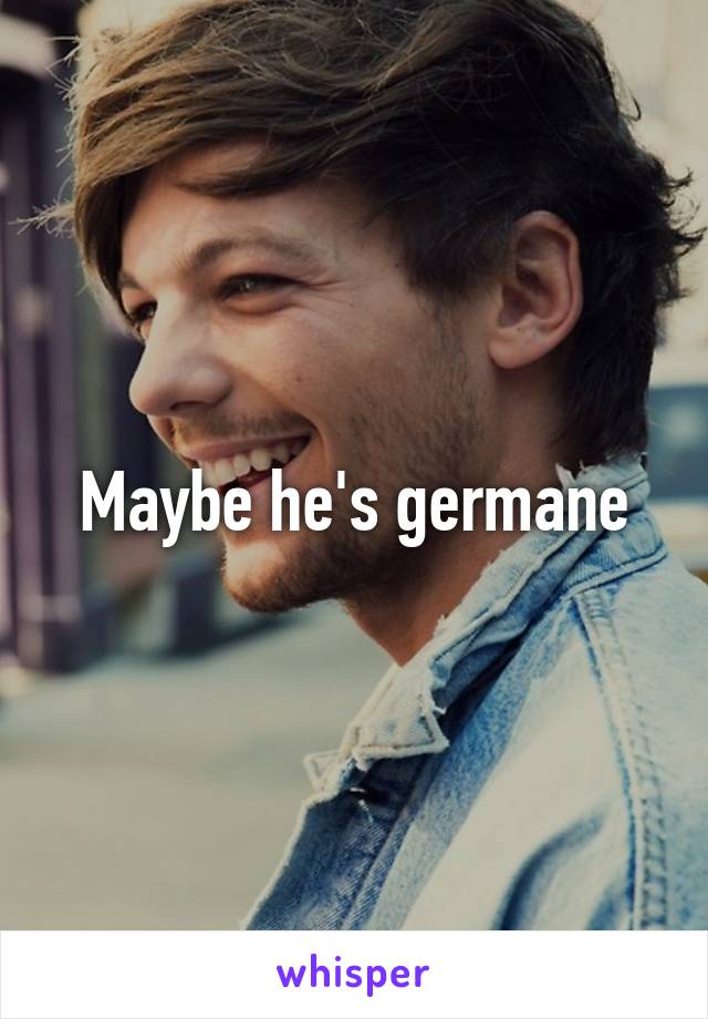 Maybe he's germane