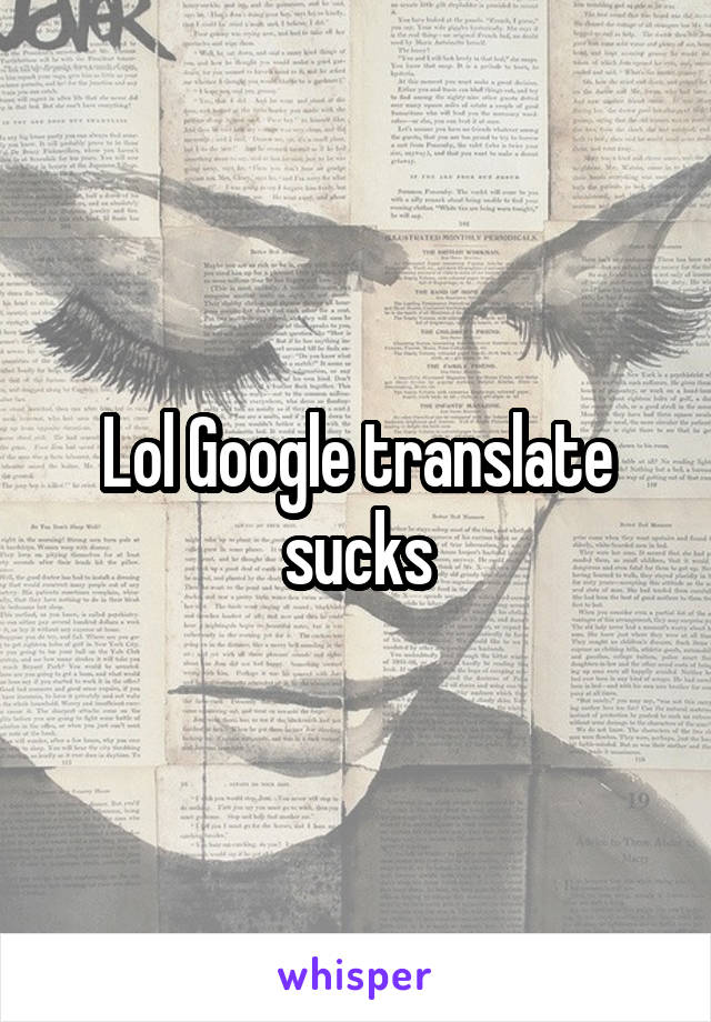 Lol Google translate sucks