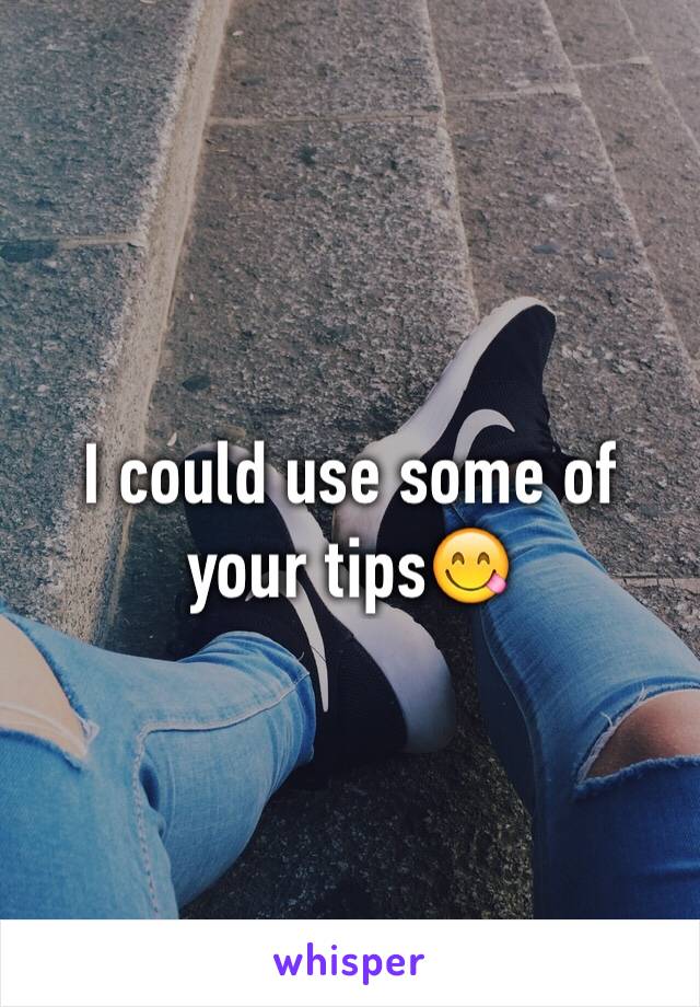 I could use some of your tips😋